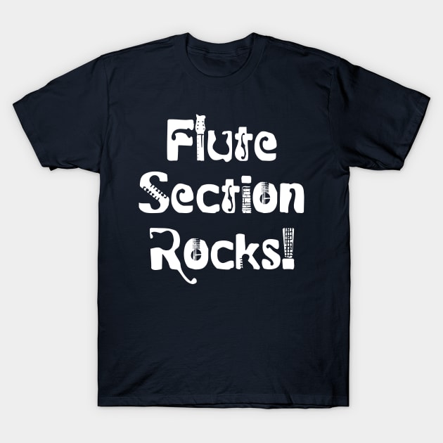 Flute Section Rocks White Text T-Shirt by Barthol Graphics